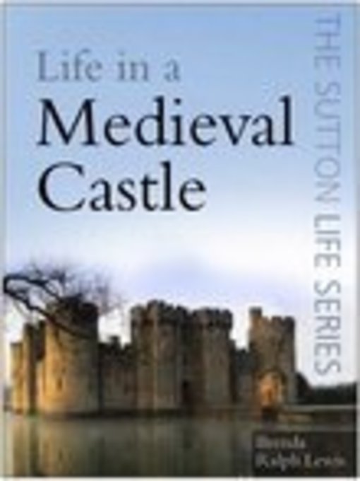 Title details for Life in a Medieval Castle by Brenda Ralph Lewis - Available